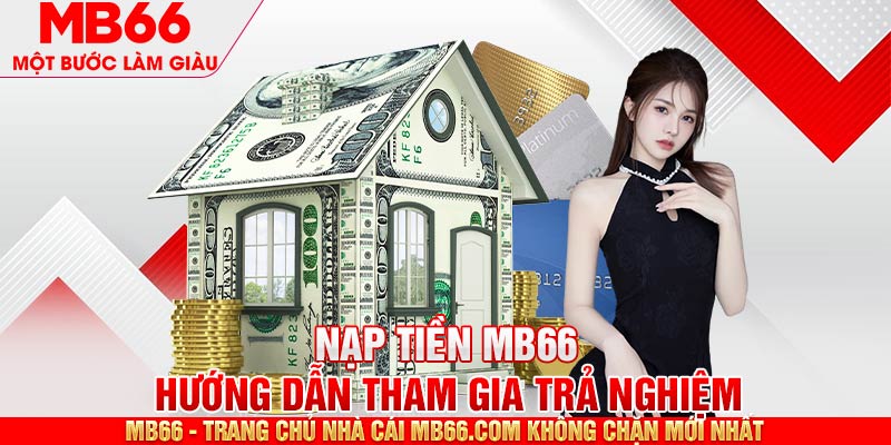 Chú ý quan trọng mà bạn nên nắm khi nạp tiền MB66