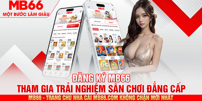 Quy trình đăng ký tài khoản MB66 nhanh chóng và đơn giản